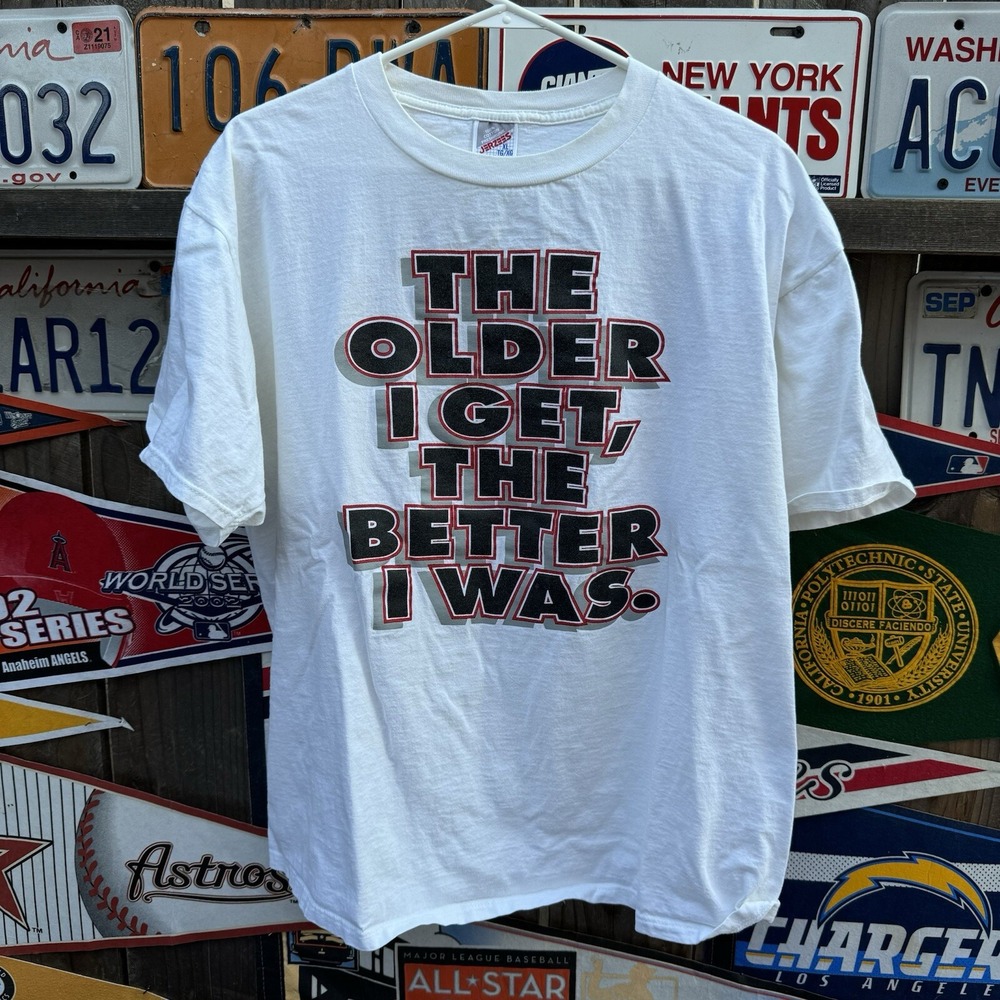 Size XL - Vtg 'The Older‎ I Get The Better I Was' White Tee By Jerzees